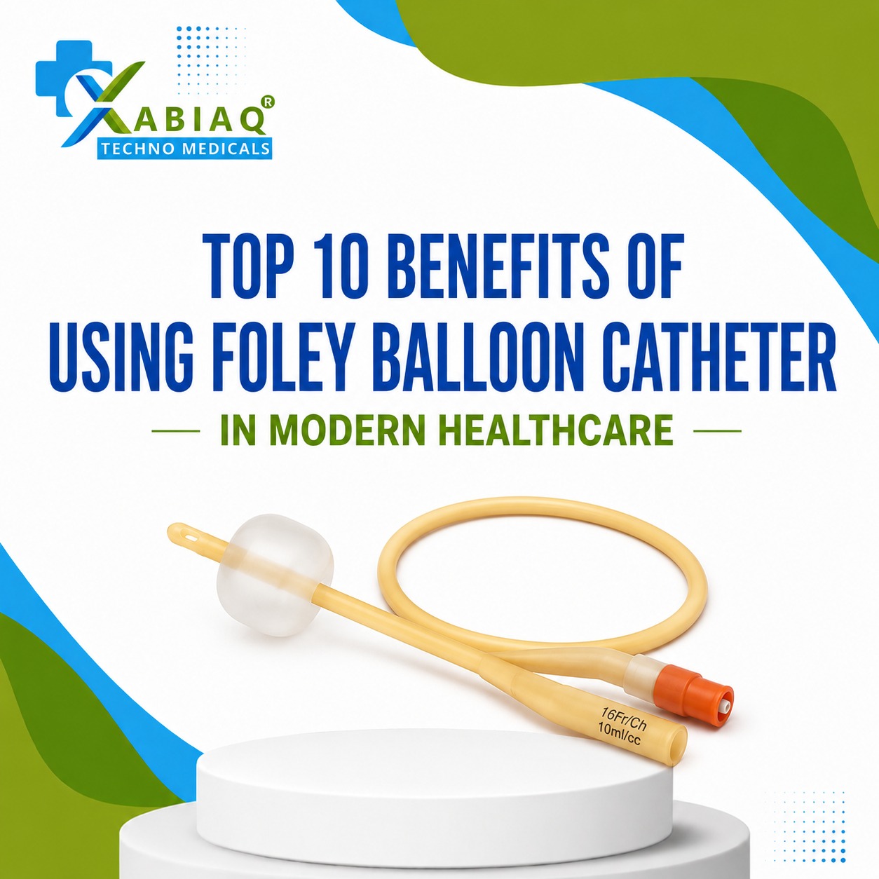 Top 10 Benefits of Using Foley Balloon Catheter in Modern Healthcare